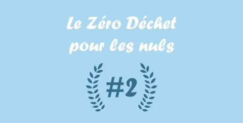 Illustration du billet Le Zéro Déchet pour les nuls #2